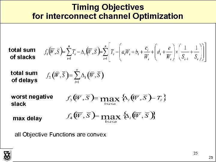Timing Objectives for interconnect channel Optimization total sum of slacks total sum of delays
