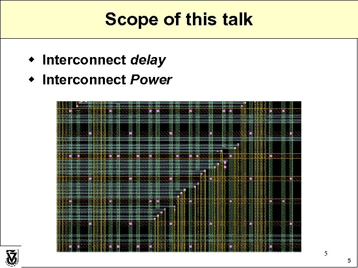 Scope of this talk w Interconnect delay w Interconnect Power 5 5 