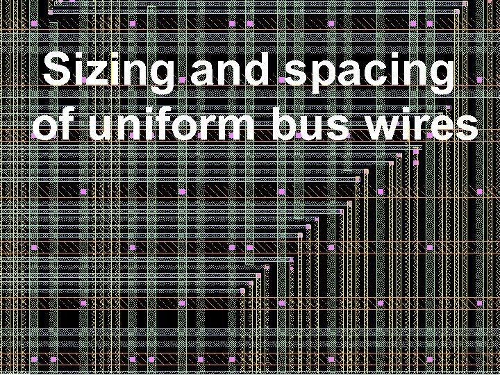 Sizing and spacing of uniform bus wires 6 6 