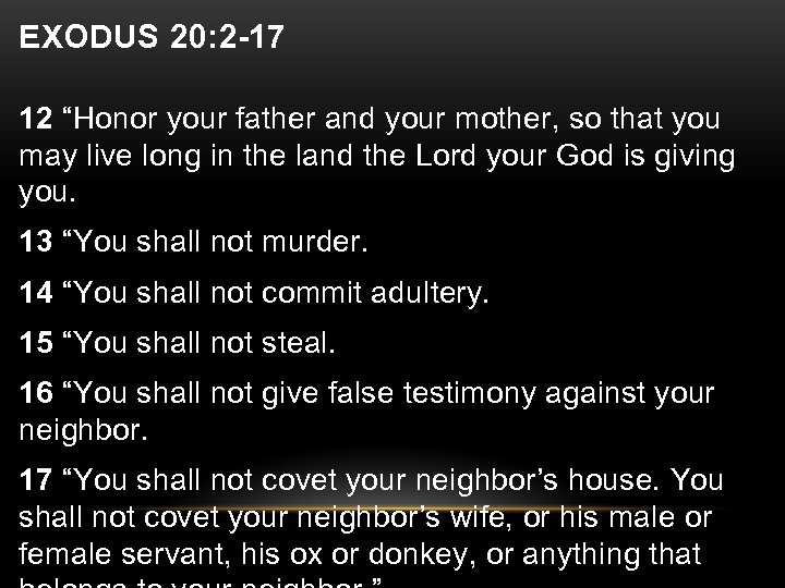 EXODUS 20: 2 -17 12 “Honor your father and your mother, so that you