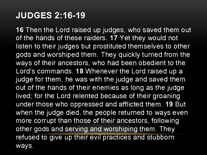 JUDGES 2: 16 -19 16 Then the Lord raised up judges, who saved them
