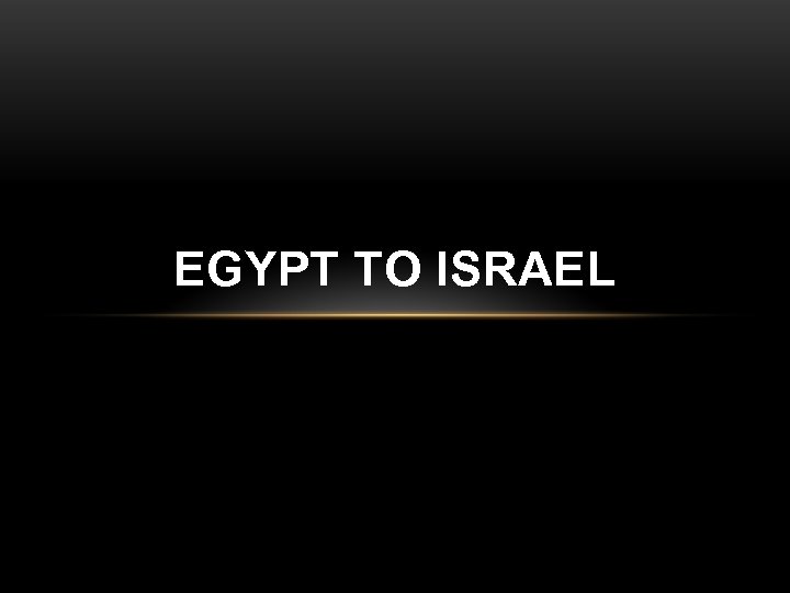 EGYPT TO ISRAEL 