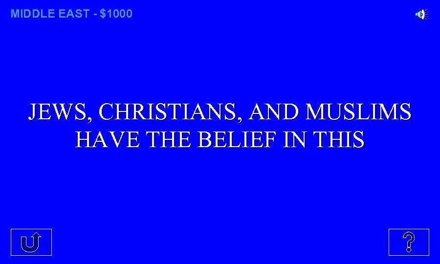 MIDDLE EAST - $1000 JEWS, CHRISTIANS, AND MUSLIMS HAVE THE BELIEF IN THIS 