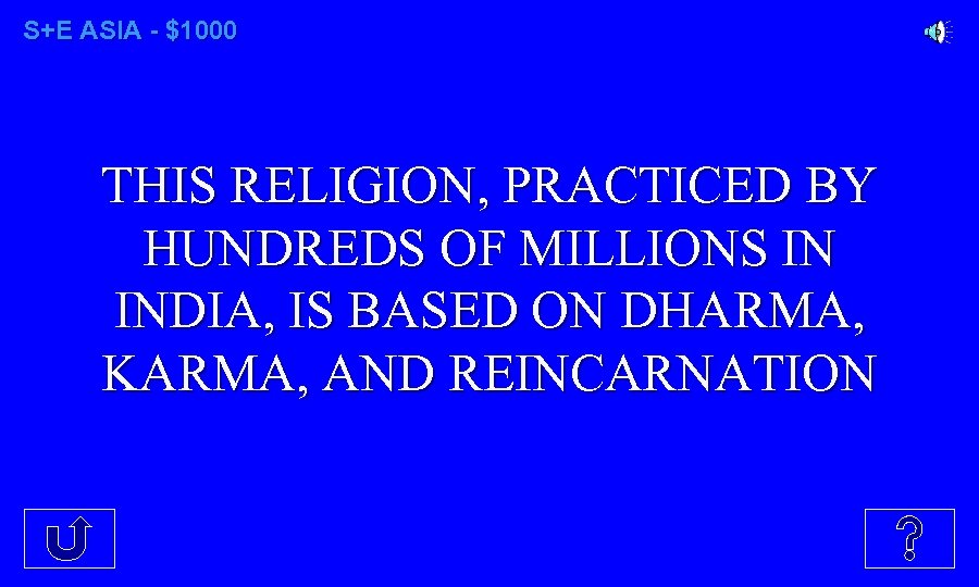 S+E ASIA - $1000 THIS RELIGION, PRACTICED BY HUNDREDS OF MILLIONS IN INDIA, IS