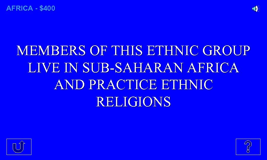 AFRICA - $400 MEMBERS OF THIS ETHNIC GROUP LIVE IN SUB-SAHARAN AFRICA AND PRACTICE