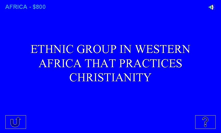 AFRICA - $800 ETHNIC GROUP IN WESTERN AFRICA THAT PRACTICES CHRISTIANITY 