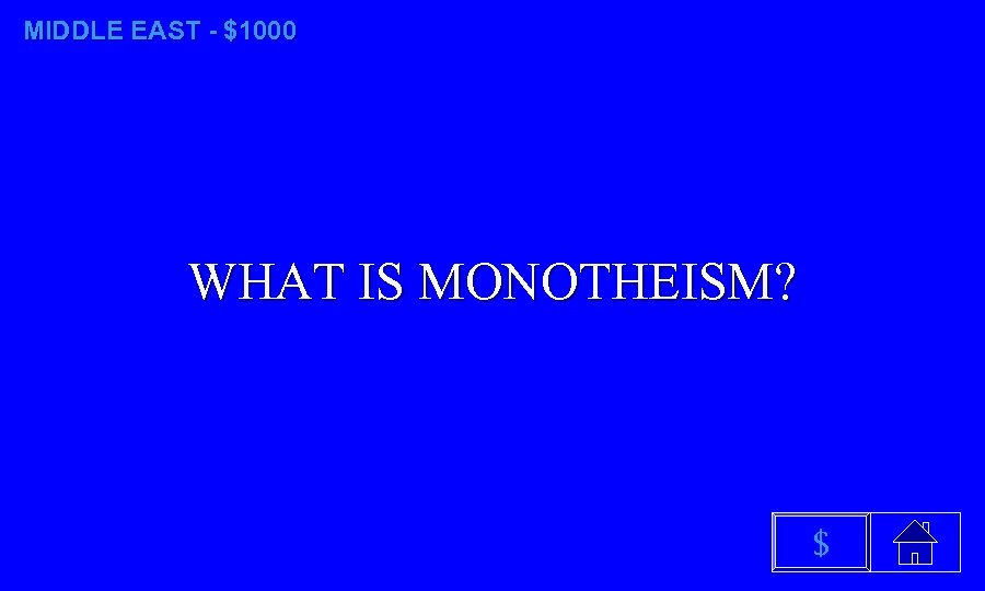 MIDDLE EAST - $1000 WHAT IS MONOTHEISM? $ 