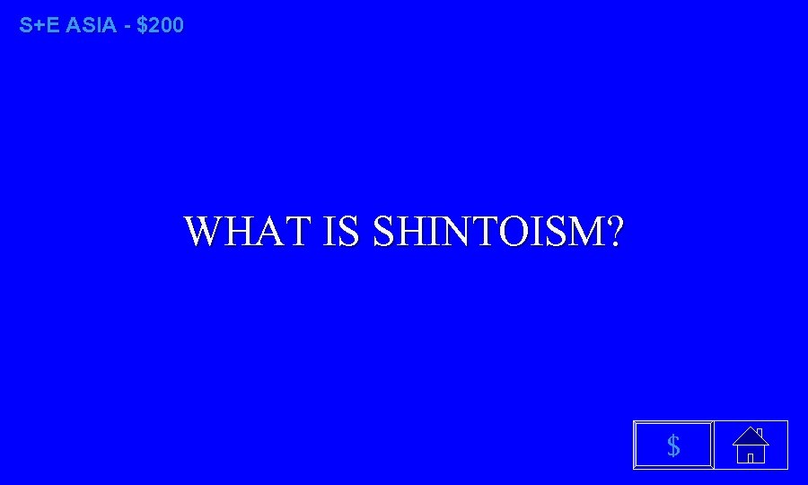 S+E ASIA - $200 WHAT IS SHINTOISM? $ 