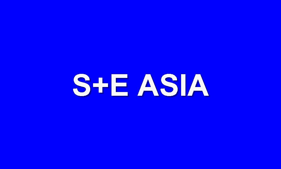 S+E ASIA 
