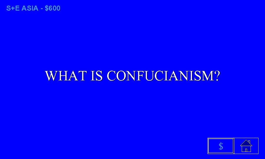 S+E ASIA - $600 WHAT IS CONFUCIANISM? $ 