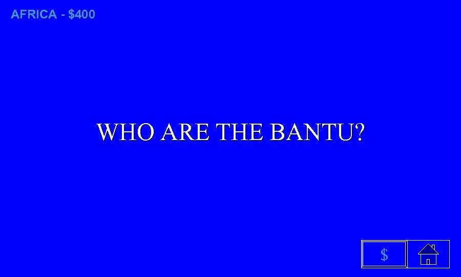 AFRICA - $400 WHO ARE THE BANTU? $ 