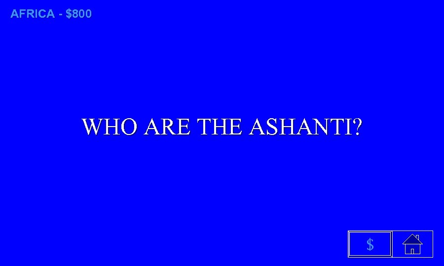 AFRICA - $800 WHO ARE THE ASHANTI? $ 