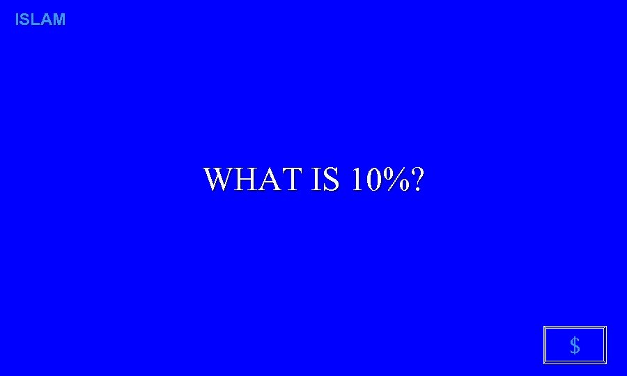 ISLAM WHAT IS 10%? $ 