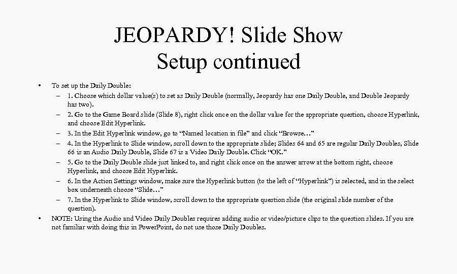 JEOPARDY! Slide Show Setup continued • • To set up the Daily Double: –