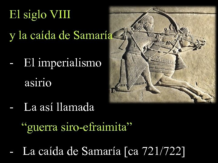 El siglo VIII y la caída de Samaría - El imperialismo asirio - La