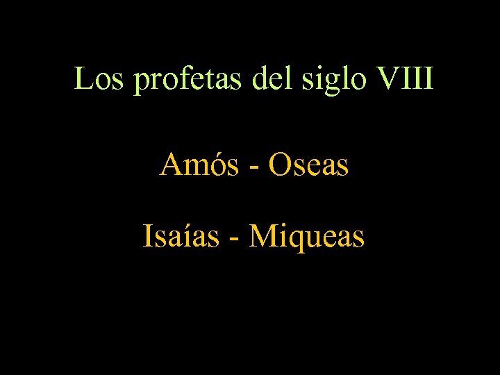 Los profetas del siglo VIII Amós - Oseas Isaías - Miqueas 