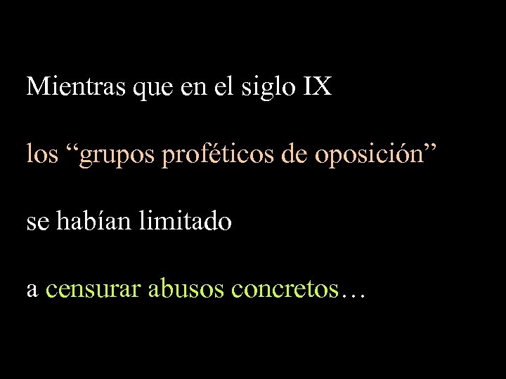 Mientras que en el siglo IX los “grupos proféticos de oposición” se habían limitado