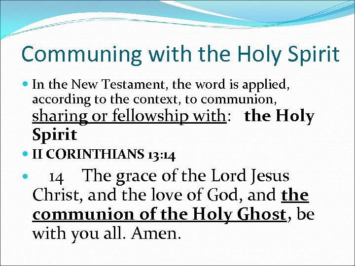 Communing with the Holy Spirit In the New Testament, the word is applied, according