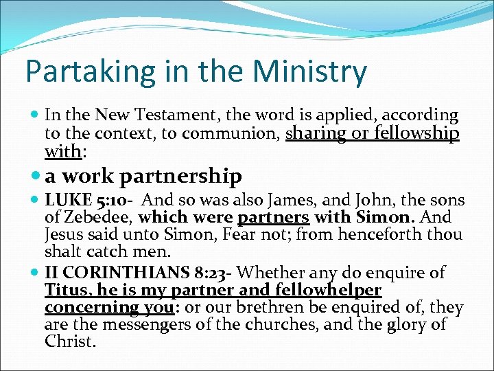 Partaking in the Ministry In the New Testament, the word is applied, according to