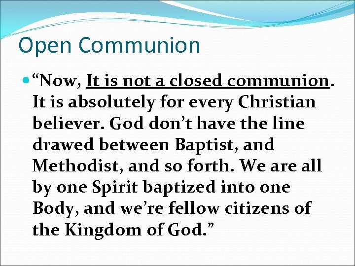 Open Communion “Now, It is not a closed communion. It is absolutely for every