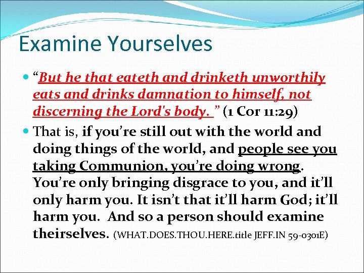 Examine Yourselves “But he that eateth and drinketh unworthily eats and drinks damnation to