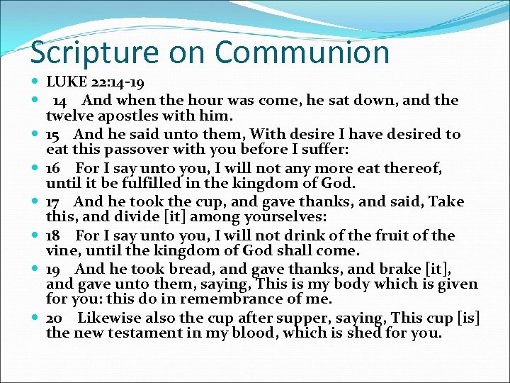 Scripture on Communion LUKE 22: 14 -19 14 And when the hour was come,