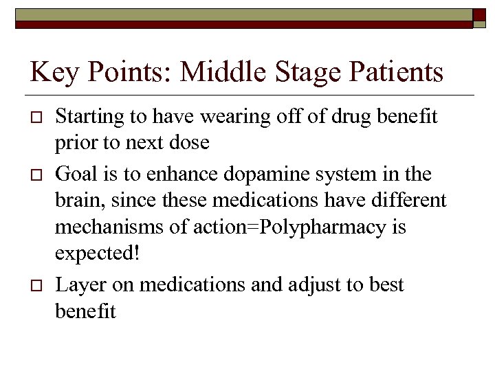 Key Points: Middle Stage Patients o o o Starting to have wearing off of