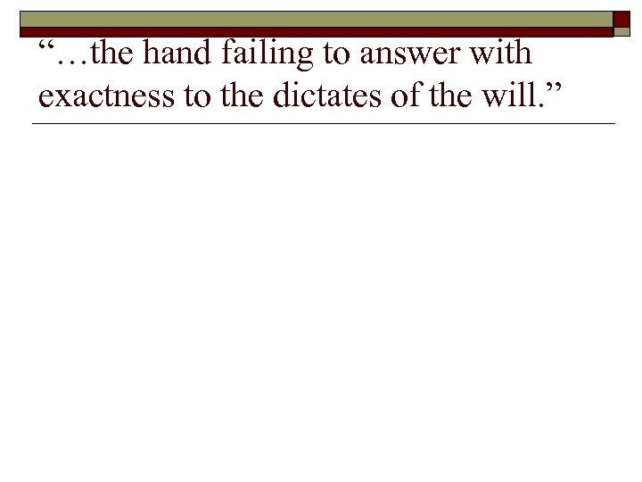 “…the hand failing to answer with exactness to the dictates of the will. ”