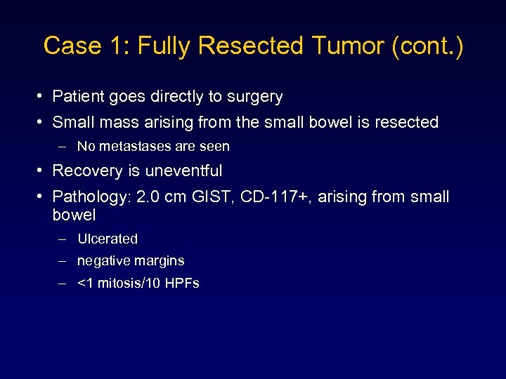 Case 1: Fully Resected Tumor (cont. ) • Patient goes directly to surgery •