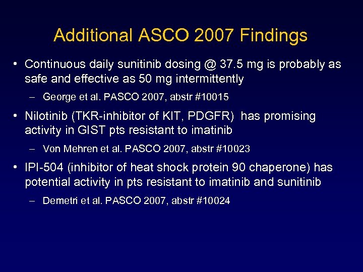 Additional ASCO 2007 Findings • Continuous daily sunitinib dosing @ 37. 5 mg is