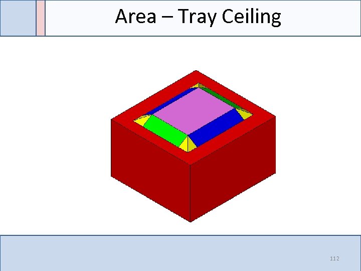 Area – Tray Ceiling 112 