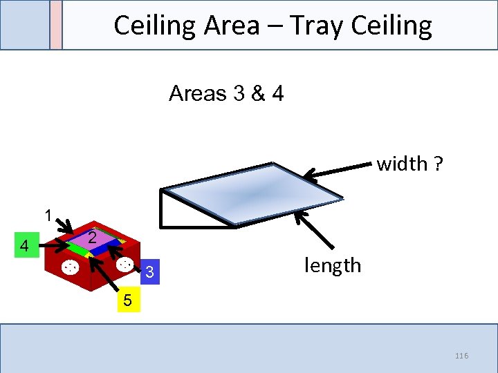 Ceiling Area – Tray Ceiling Areas 3 & 4 width ? 1 4 2