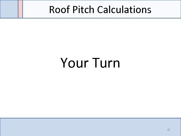 Roof Pitch Calculations Your Turn 42 