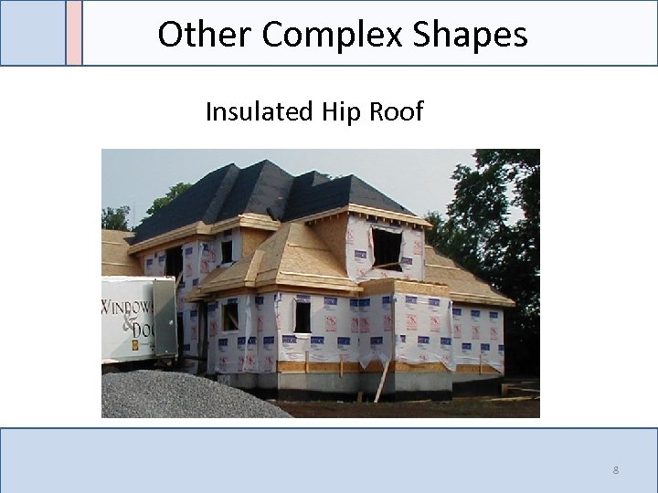 Other Complex Shapes Insulated Hip Roof 8 