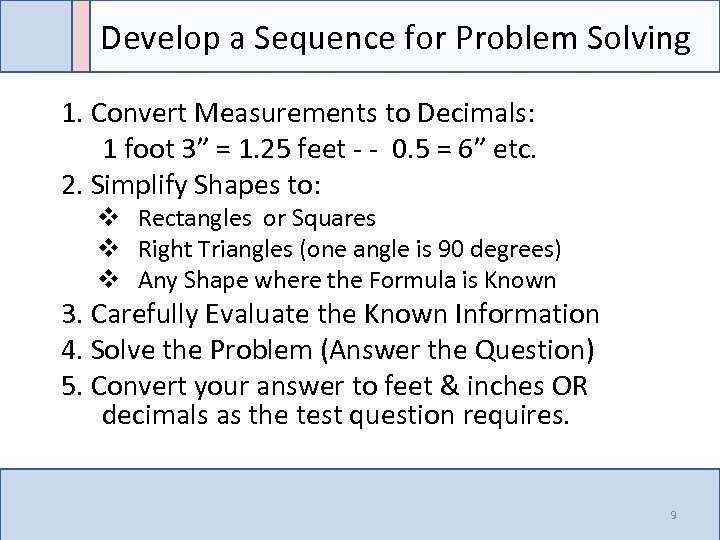 Develop a Sequence for Problem Solving 1. Convert Measurements to Decimals: 1 foot 3”