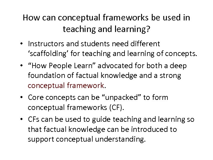 How can conceptual frameworks be used in teaching and learning? • Instructors and students
