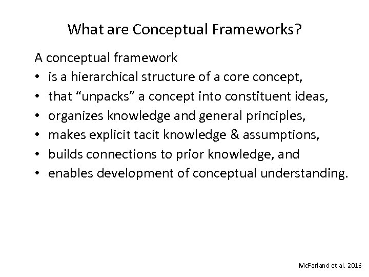 What are Conceptual Frameworks? A conceptual framework • is a hierarchical structure of a
