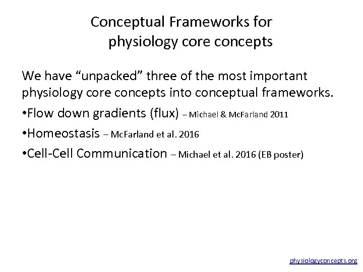Conceptual Frameworks for physiology core concepts We have “unpacked” three of the most important