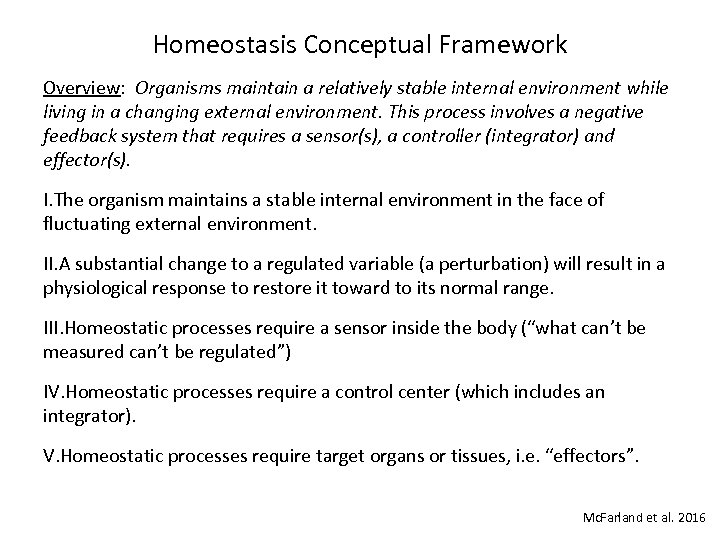Homeostasis Conceptual Framework Overview: Organisms maintain a relatively stable internal environment while living in