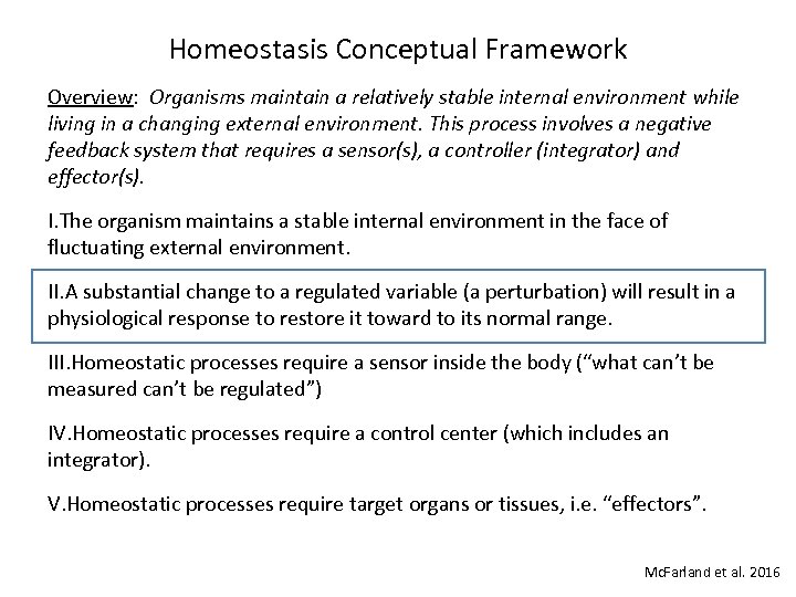 Homeostasis Conceptual Framework Overview: Organisms maintain a relatively stable internal environment while living in