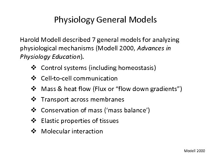 Physiology General Models Harold Modell described 7 general models for analyzing physiological mechanisms (Modell