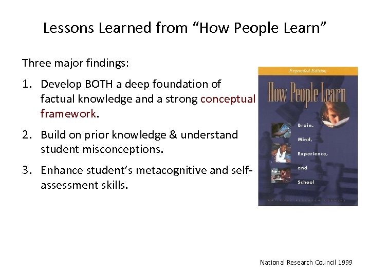 Lessons Learned from “How People Learn” Three major findings: 1. Develop BOTH a deep