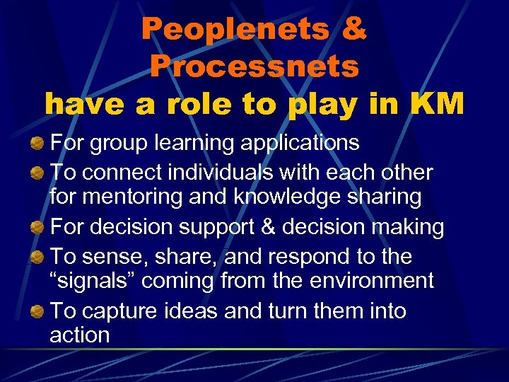 Peoplenets & Processnets have a role to play in KM For group learning applications
