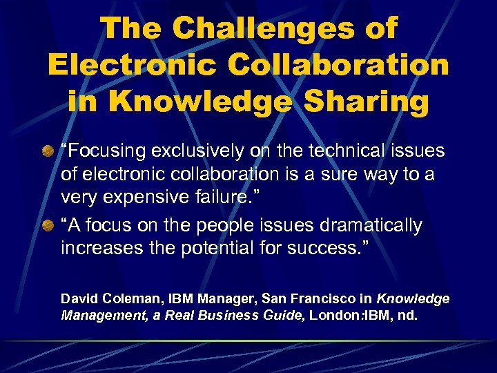 The Challenges of Electronic Collaboration in Knowledge Sharing “Focusing exclusively on the technical issues