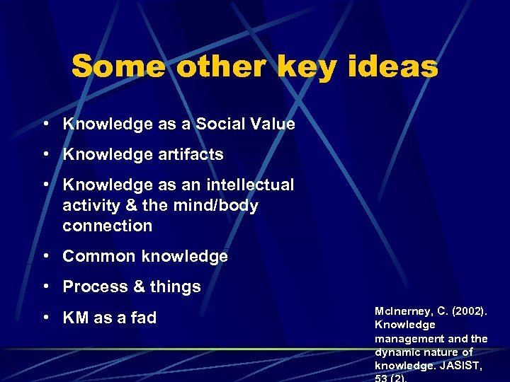 Some other key ideas • Knowledge as a Social Value • Knowledge artifacts •