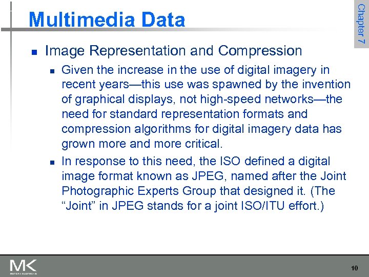 Chapter 7 Multimedia Data n Image Representation and Compression n n Given the increase