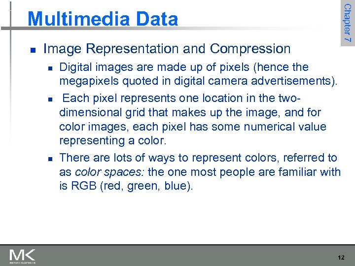 n Image Representation and Compression n Chapter 7 Multimedia Data Digital images are made