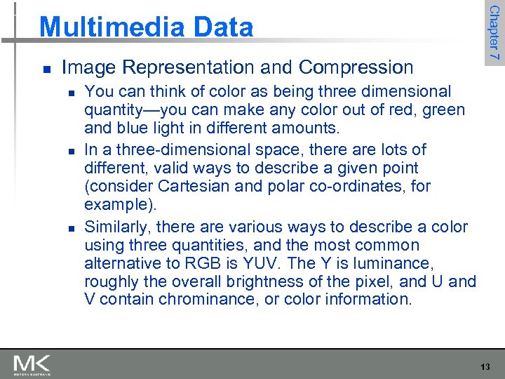 Chapter 7 Multimedia Data n Image Representation and Compression n You can think of