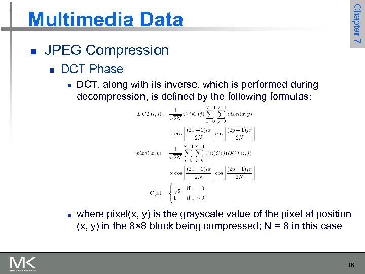 n JPEG Compression n Chapter 7 Multimedia Data DCT Phase n n DCT, along