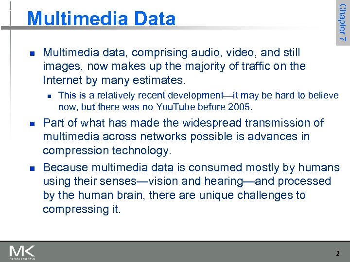 n Multimedia data, comprising audio, video, and still images, now makes up the majority